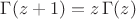 $\Gamma (z+1)=z \, \Gamma (z)$