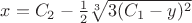 $x=C_{2}-\frac{1}{2}\sqrt[3]{3(C_{1}-y)^{2}}$