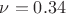 $\nu=0.34$