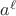 $a^{\ell}$