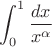 $\displaystyle\int_0^1\dfrac{dx}{x^\alpha}$$