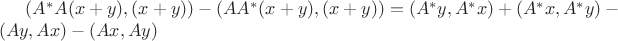$ ( A^*A(x + y), (x + y) ) - ( AA^*(x + y), (x + y) )  = ( A^*y, A^*x ) + ( A^*x, A^*y ) - ( Ay, Ax ) - ( Ax, Ay ) $