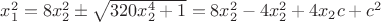 $x_1^2=8x_2^2\pm\sqrt{320x_2^4+1}=8x_2^2-4x_2^2+4x_2c+c^2$