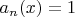 $a_n(x)=1$