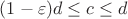$(1 - \varepsilon)d \le c \le d$ $(1 - \varepsilon)d \le c \le d$