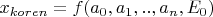 $x_{koren}=f(a_0,a_1,..,a_n,E_0)$