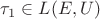 $\tau_1 \in L(E,U)$
