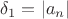 $\delta_1=|a_n|$