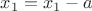 $x_1=x_1-a$