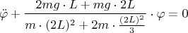 \[
\ddot \varphi  + \frac{{2mg \cdot L + mg \cdot 2L}}
{{m \cdot (2L)^2  + 2m \cdot \frac{{(2L)^2 }}
{3}}} \cdot \varphi  = 0
\]