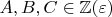 $A, B, C \in \mathbb{Z}(\varepsilon)$