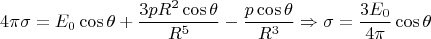 $$4\pi \sigma=E_0 \cos{\theta}+\frac{3pR^2\cos{\theta}}{R^5}-\frac{p\cos{\theta}}{R^3}\Rightarrow \sigma=\frac{3E_0}{4\pi}\cos{\theta}$$