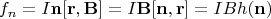$$f_n=I\mathbf n[\mathbf r,\mathbf B]=I\mathbf B[\mathbf n,\mathbf r]=IBh(\mathbf n)$$
