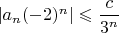 $|a_n(-2)^n|\leqslant\dfrac{c}{3^n}$