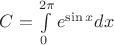 $C=\int\limits_{0}^{2\pi}e^{\sin x} dx$