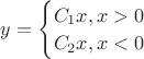 $y = \begin{cases} C_1 x, x > 0 \\ C_2 x, x < 0\end{cases}$