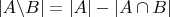 $\left|A\backslash B\right|=\left|A\right|-\left|A\cap B\right|$