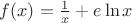 $f(x)=\frac{1}{x}+e\ln x$