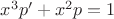 $x^3p' + x^2p = 1$