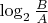 $\log_2\frac BA$