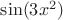 $\sin(3x^2)$