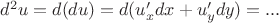 $d^2 u=d(du)=d(u' _x dx + u' _y dy)=...$