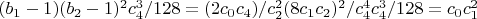 $(b_1-1) (b_2-1)^2 c_4^3/128=(2 c_0 c_4)/c_2^2 (8 c_1 c_2)^2/c_4^4 c_4^3/128=c_0 c_1^2$