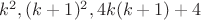 $k^2, (k+1)^2, 4k(k+1)+4$