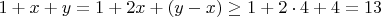 $1+x+y=1+2x+(y-x)\ge1+2\cdot4+4=13$