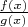 $\frac{f(x)}{g(x)}$