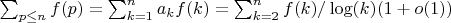 $\sum_{p \leq n} {f(p)}=\sum_{k=1}^n {a_kf(k)} = \sum_{k=2}^n {f(k)/\log(k)}(1+o(1))$