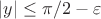 $|y|\le \pi/2-\varepsilon$