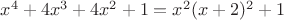 $x^4+4x^3+4x^2+1=x^2 (x+2)^2+1$