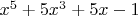 $x^5+5x^3+5x-1$