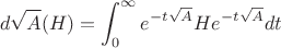 $$d\sqrt{A}(H) = \int_0^{\infty}e^{-t\sqrt{A}}He^{-t\sqrt{A}}dt$$