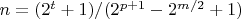 $n=(2^{t}+1)/(2^{p+1}-2^{m/2}+1)$