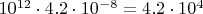 $10^{12}\cdot 4.2\cdot 10^{-8}=4.2\cdot 10^4$