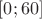 $[0;60]$