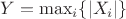 $Y=\max_i\{|X_i|\}$