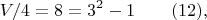 $$V/4=8=3^2-1 \qquad (12),$$