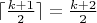 $\lceil\frac {k+1}2\rceil = \frac {k+2}2$