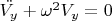 $\ddot{V_y} + \omega^2 V_y = 0$