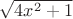 $ \sqrt{4x^2 +1} $