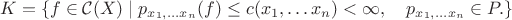 $$K=\{f\in {\cal C}(X)\mid p_{x_1,\ldots x_n}(f)\le c(x_1,\ldots x_n)<\infty,\quad p_{x_1,\ldots x_n}\in P .\}$$