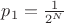 $p_1=\frac{1}{2^N}$
