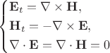 $$\left\{\begin{aligned}
&\mathbf{E}_t=\nabla \times \mathbf{H},\\
&\mathbf{H}_t=-\nabla \times \mathbf{E},\\
&\nabla\cdot \mathbf{E}=\nabla \cdot \mathbf{H}=0
\end{aligned}\right.$$