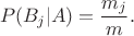 $$P(B_j | A) = \frac{m_j}{m}.$$
