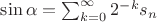 $\sin \alpha = \sum_{k = 0}^{\infty} 2^{-k} s_n$