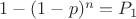 $1-(1-p)^{n}=P_1$