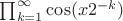 $ \prod _{k=1} ^\infty \cos(x 2^{-k}) $